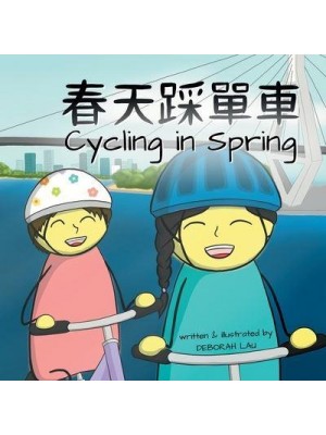 Cycling in Spring A Cantonese/English Bilingual Rhyming Story Book (With Traditional Chinese and Jyutping)