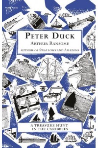 Peter Duck (Based on Information Supplied by the Swallows and Amazons and Illustrated Mainly by Themselves) - Swallows And Amazons