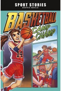 Basketball Camp Champ - Sport Stories Graphic Novels