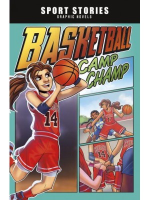 Basketball Camp Champ - Sport Stories Graphic Novels