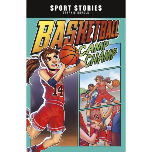 Basketball Camp Champ - Sport Stories Graphic Novels