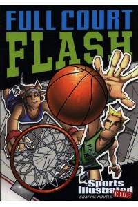 Full Court Flash - Sports Illustrated Kids Graphic Novels