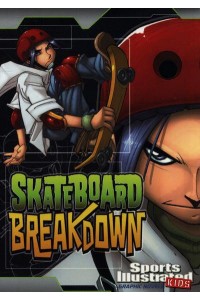 Skateboard Breakdown - Sports Illustrated Kids Graphic Novels