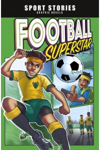 Football Superstar - Sport Stories Graphic Novels