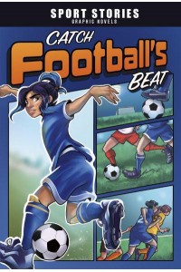 Catch Football's Beat - Sport Stories Graphic Novels