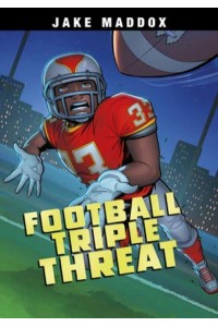 Football Triple Threat - Jake Maddox Sports Stories