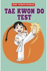 Tae Kwon Do Test - Kids' Sport Stories