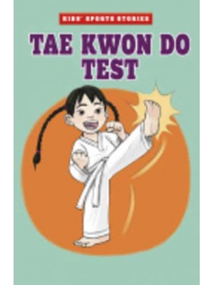 Tae Kwon Do Test - Kids' Sport Stories