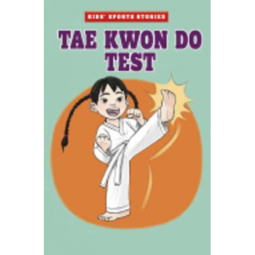 Tae Kwon Do Test - Kids' Sport Stories