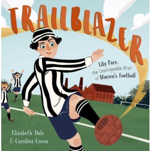 Trailblazer Lily Parr, the Unstoppable Star of Women's Football