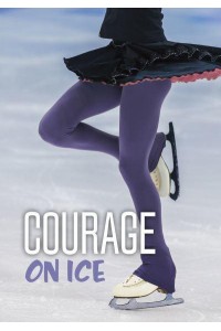 Courage on Ice - Teen Sport Stories