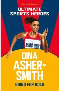 Dina Asher-Smith - Ultimate Sports Heroes. Going for Gold