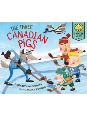 The Three Canadian Pigs A Hockey Story