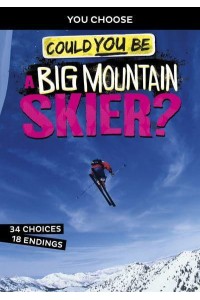 Could You Be a Big Mountain Skier? - You Choose