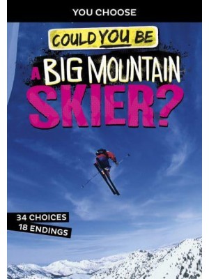Could You Be a Big Mountain Skier? - You Choose