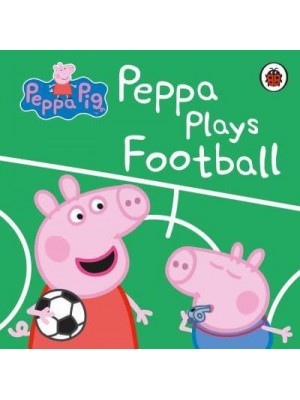 Peppa Plays Football - Peppa Pig