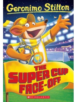 The Super Cup Face-Off (Geronimo Stilton #81) - Geronimo Stilton