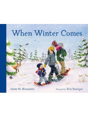 When Winter Comes Discovering Wildlife in Our Snowy Woods - When Seasons Come