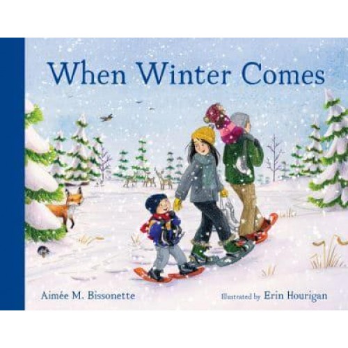 When Winter Comes Discovering Wildlife in Our Snowy Woods - When Seasons Come