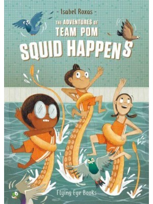 Squid Happens - The Adventures of Team Pom