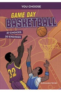 Game Day Basketball An Interactive Sports Story - You Choose