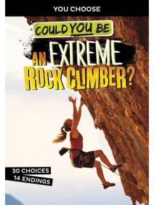 Could You Be an Extreme Rock Climber? - You Choose