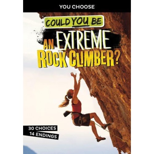 Could You Be an Extreme Rock Climber? - You Choose