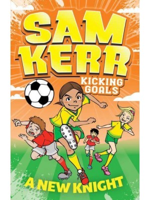 A New Knight - Sam Kerr, Kicking Goals
