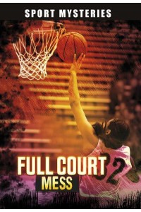 Full-Court Mess - Sport Mysteries