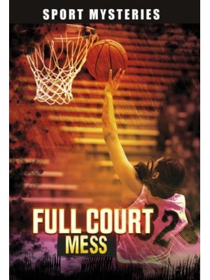Full-Court Mess - Sport Mysteries