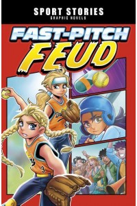 Fast-Pitch Feud - Sport Stories Graphic Novels