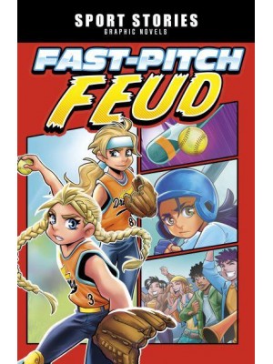 Fast-Pitch Feud - Sport Stories Graphic Novels