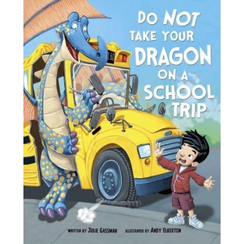 Do Not Take Your Dragon on a School Trip - Do Not Take Your Dragon...