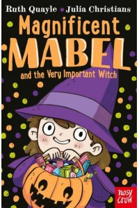 Magnificent Mabel and the Very Important Witch - Magnificent Mabel