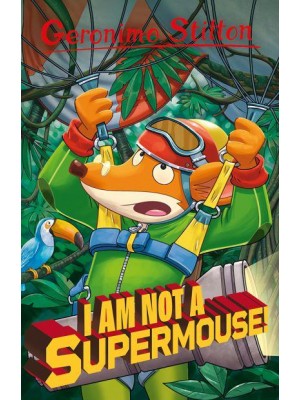 I Am Not a Supermouse! - Geronimo Stilton