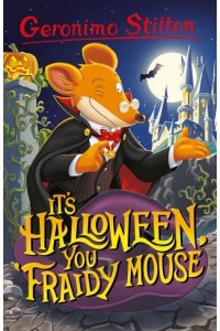 It's Halloween, You 'Fraidy Mouse! - Geronimo Stilton