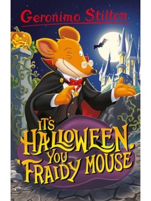 It's Halloween, You 'Fraidy Mouse! - Geronimo Stilton