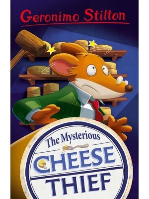 The Mysterious Cheese Thief - Geronimo Stilton