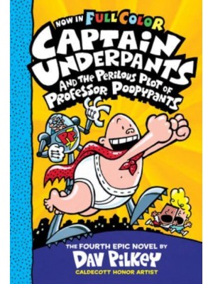 Captain Underpants and the Perilous Plot of Professor Poopypants The Fourth Epic Novel