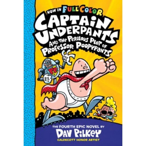 Captain Underpants and the Perilous Plot of Professor Poopypants The Fourth Epic Novel