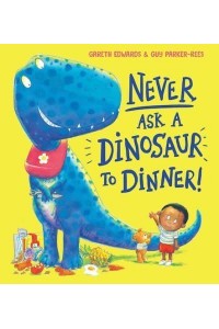 Never Ask a Dinosaur to Dinner