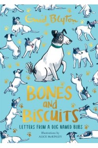 Bones and Biscuits Letters from a Dog Named Bobs