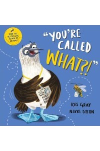 You're Called What?!