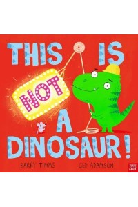 This Is Not a Dinosaur! - This Is NOT a ...