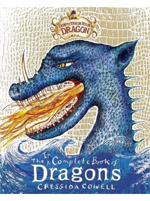 The Incomplete Book of Dragons (A Guide to Dragon Species) - How to Train Your Dragon