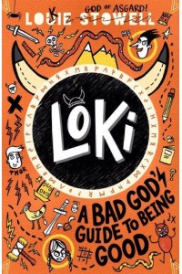 Loki. A Bad God's Guide to Being Good - Loki: A Bad God's Guide