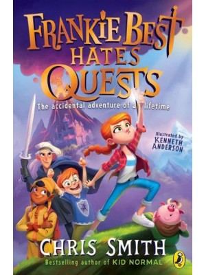 Frankie Best Hates Quests The Accidental Adventure of a Lifetime