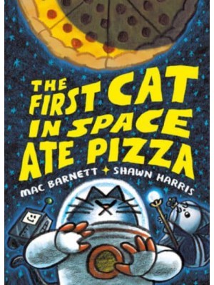 The First Cat in Space Ate Pizza