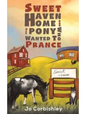Sweet Haven Home and the Pony Who Wanted to Prance