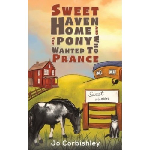 Sweet Haven Home and the Pony Who Wanted to Prance
